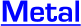 Metal