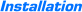Installation